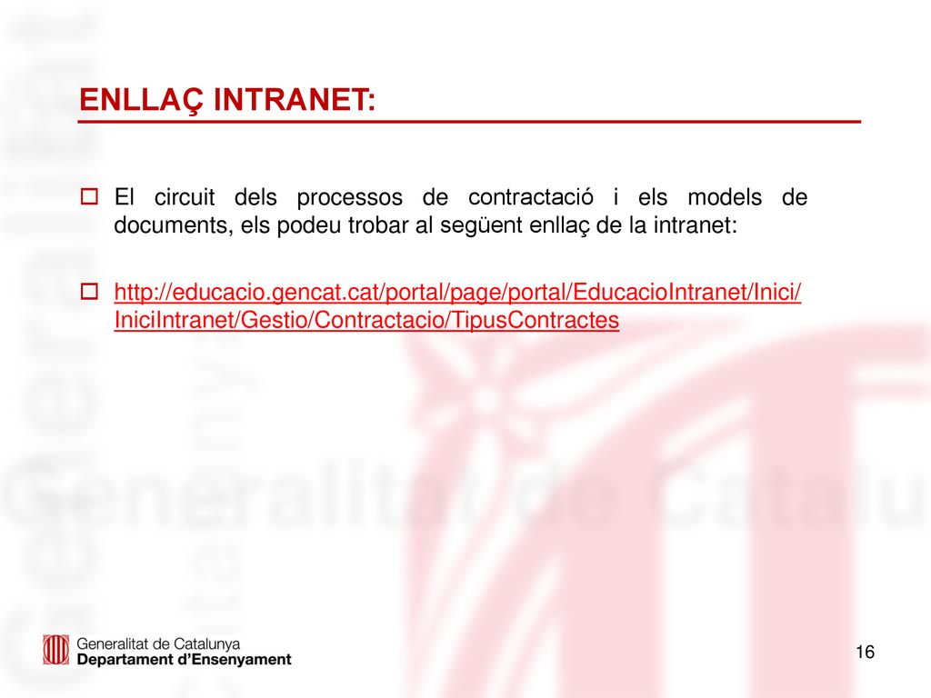 ENLLAÇ INTRANET: El circuit dels processos de contractació i els models de documents, els podeu trobar al següent enllaç de la intranet:
