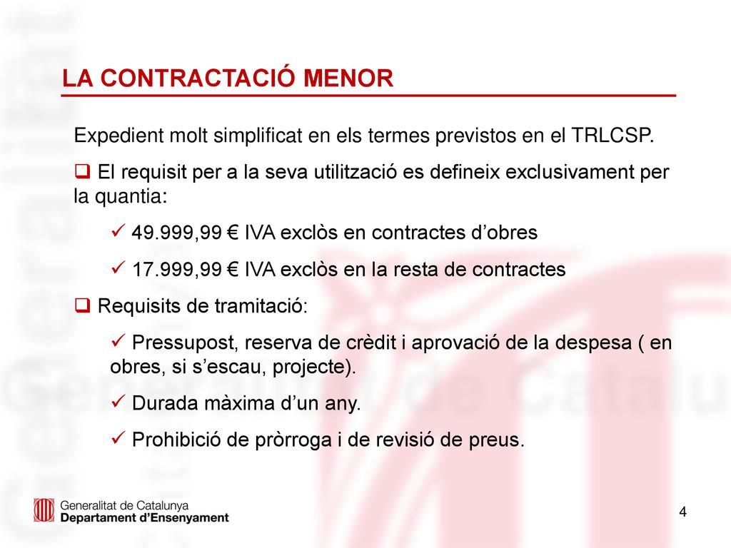 LA CONTRACTACIÓ MENOR Expedient molt simplificat en els termes previstos en el TRLCSP.