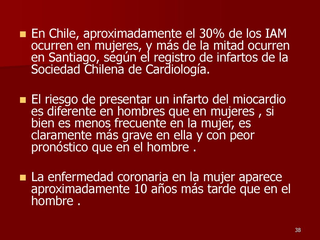 En Chile, aproximadamente el 30% de los IAM ocurren en mujeres, y más de la mitad ocurren en Santiago, según el registro de infartos de la Sociedad Chilena de Cardiología.