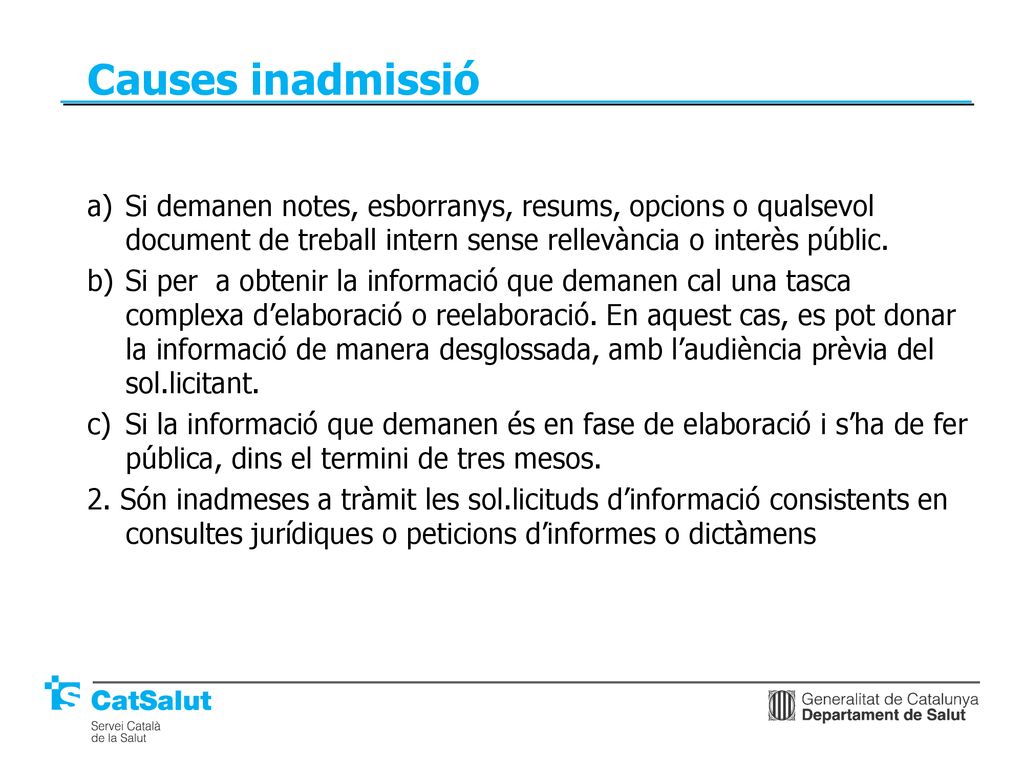 Causes inadmissió Si demanen notes, esborranys, resums, opcions o qualsevol document de treball intern sense rellevància o interès públic.