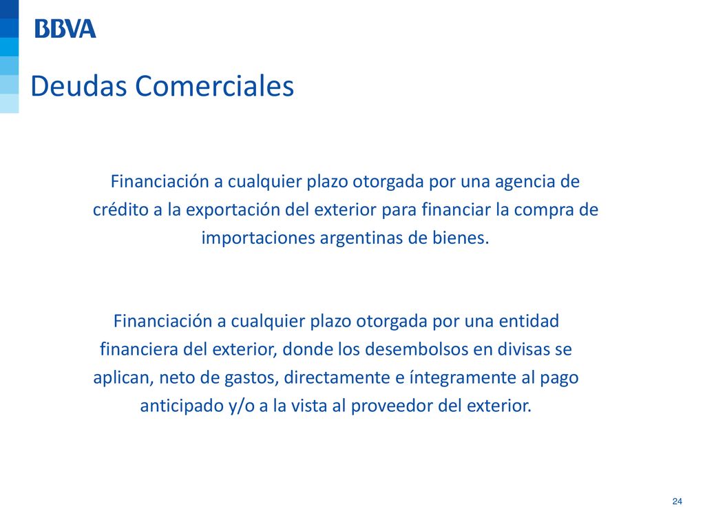 Deudas Comerciales Financiación a cualquier plazo otorgada por una agencia de. crédito a la exportación del exterior para financiar la compra de.