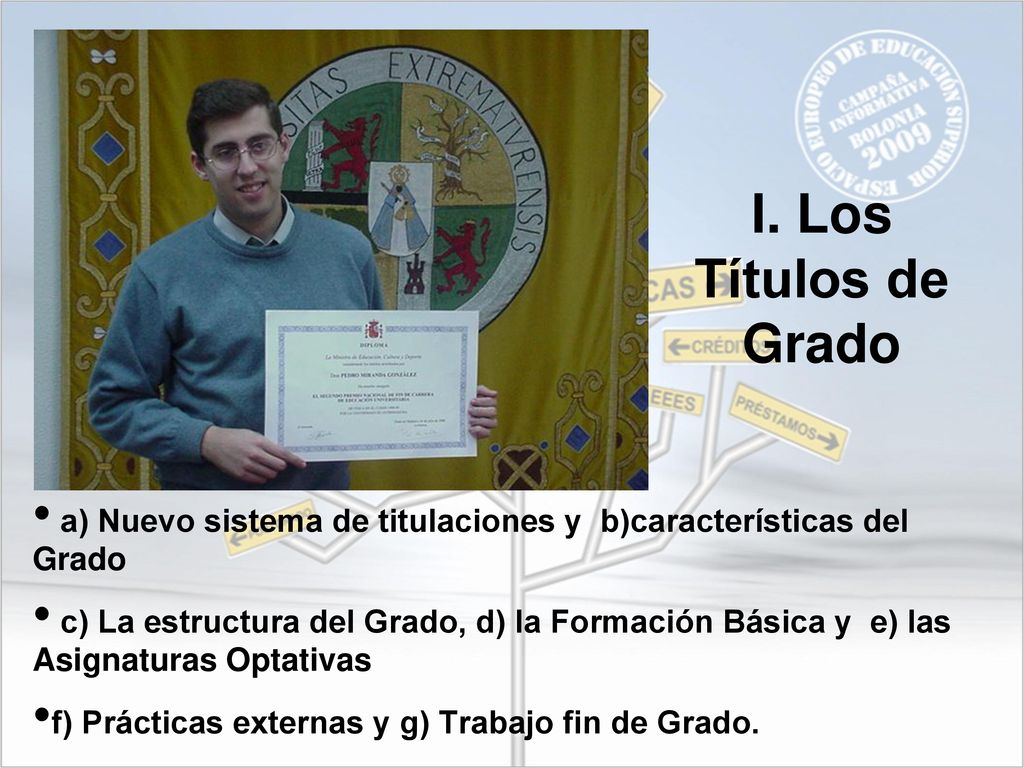 I. Los Títulos de Grado a) Nuevo sistema de titulaciones y b)características del Grado.