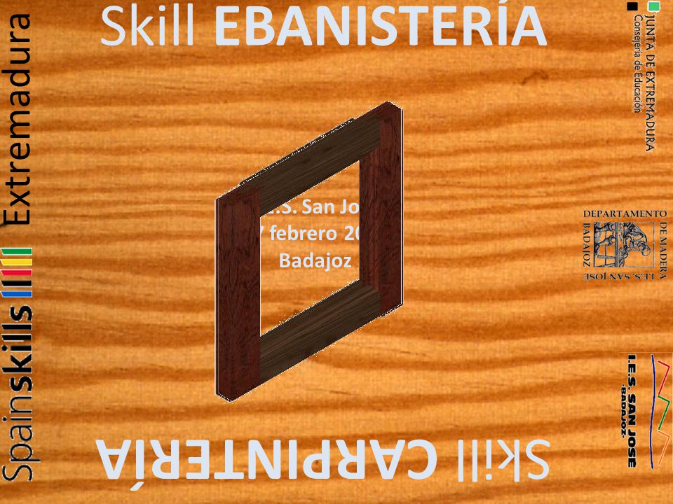 Skill EBANISTERÍA Skill CARPINTERÍA Extremadura I.E.S. San José