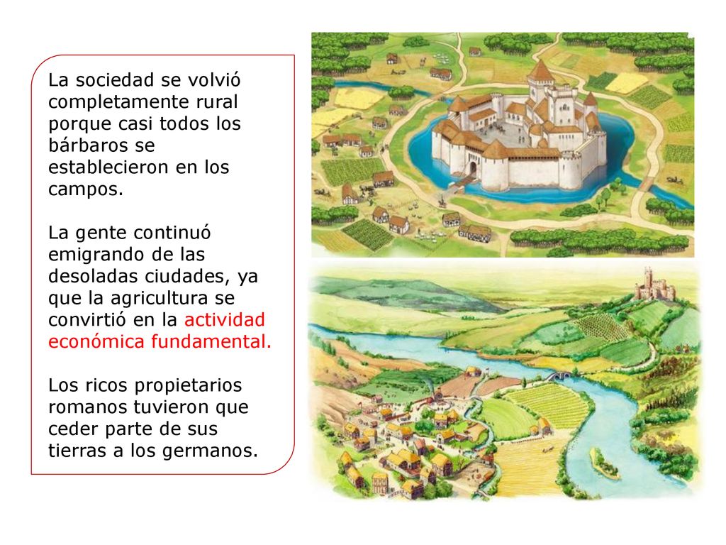 La sociedad se volvió completamente rural porque casi todos los bárbaros se establecieron en los campos.