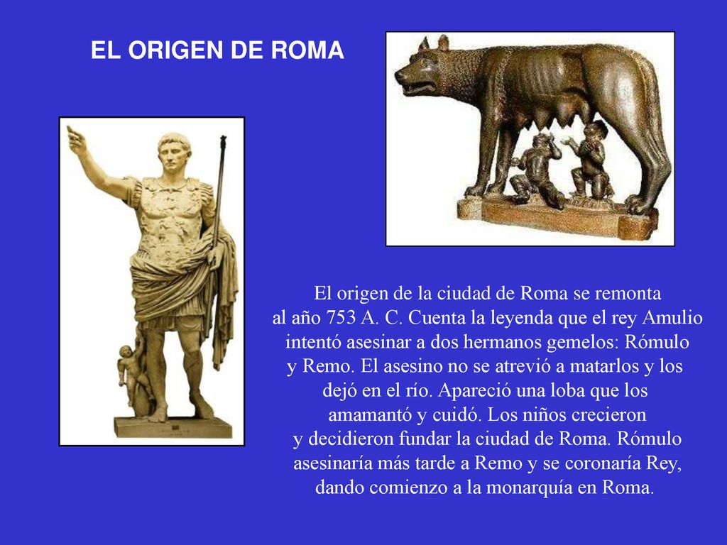 EL ORIGEN DE ROMA El origen de la ciudad de Roma se remonta