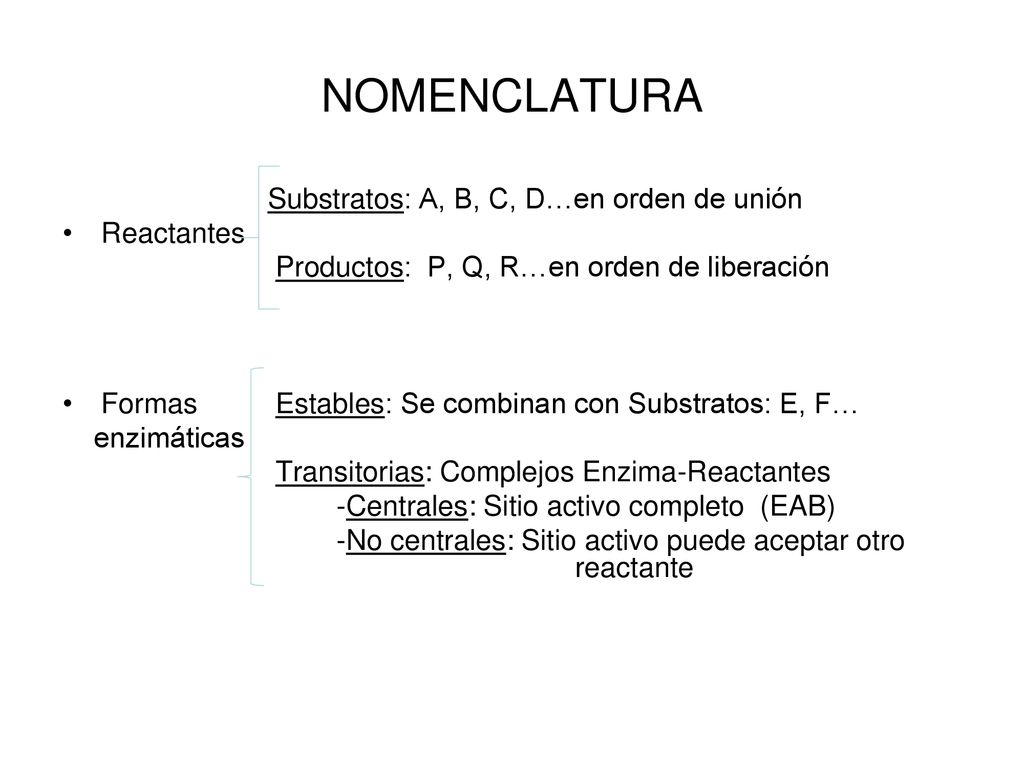 NOMENCLATURA Substratos: A, B, C, D…en orden de unión Reactantes