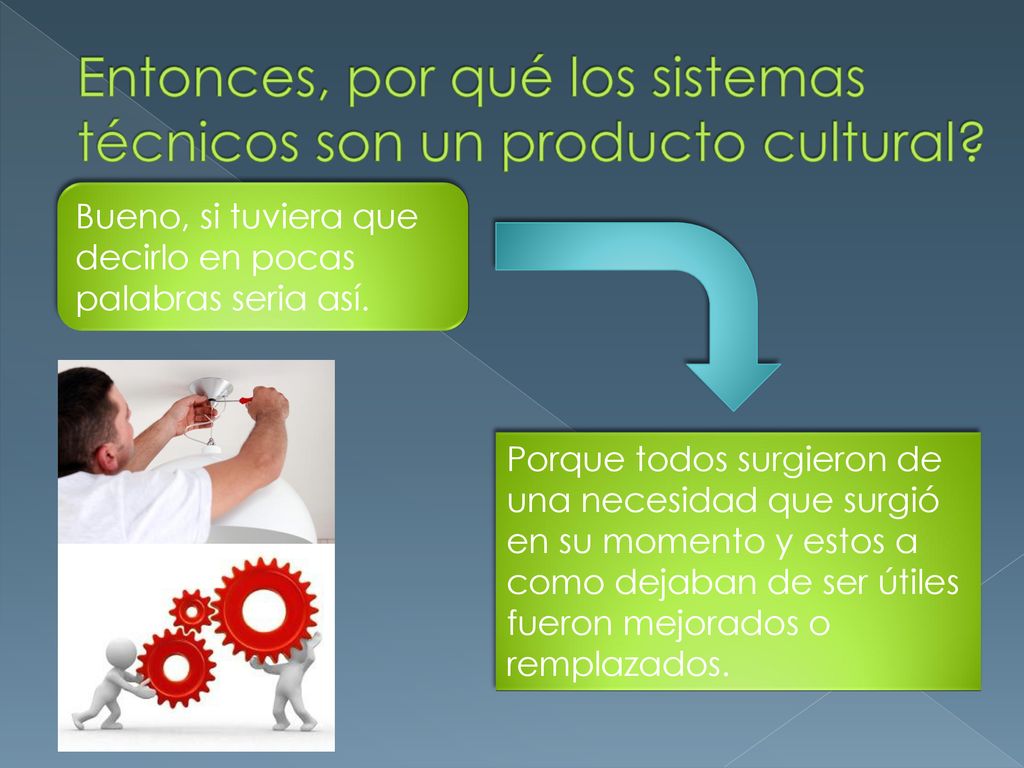 Entonces, por qué los sistemas técnicos son un producto cultural