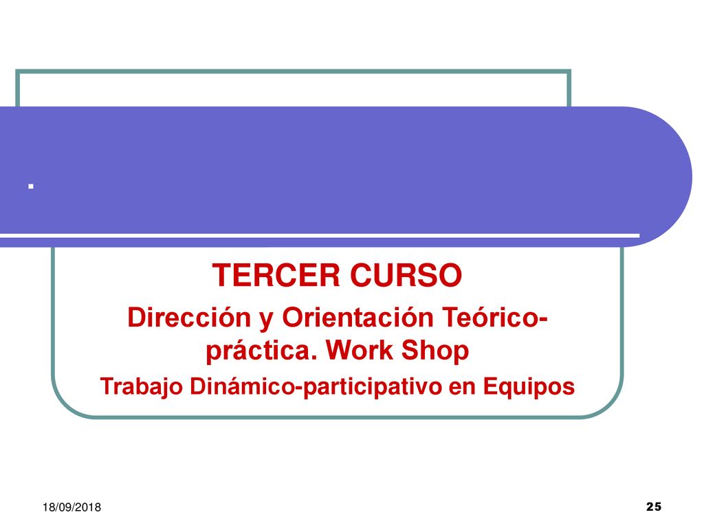 . TERCER CURSO Dirección y Orientación Teórico-práctica. Work Shop