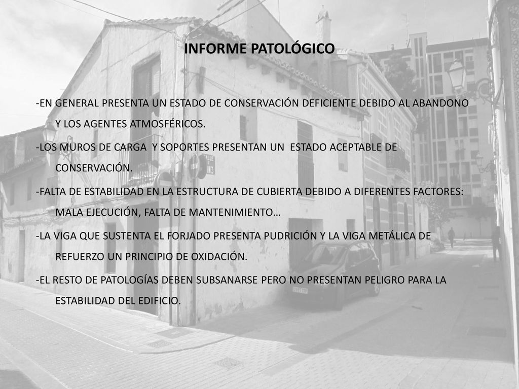 INFORME PATOLÓGICO -EN GENERAL PRESENTA UN ESTADO DE CONSERVACIÓN DEFICIENTE DEBIDO AL ABANDONO Y LOS AGENTES ATMOSFÉRICOS.