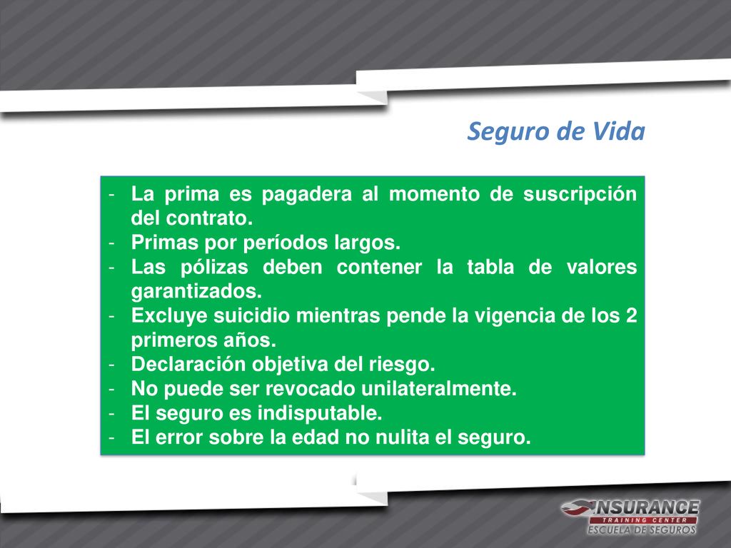 Seguro de Vida La prima es pagadera al momento de suscripción del contrato. Primas por períodos largos.