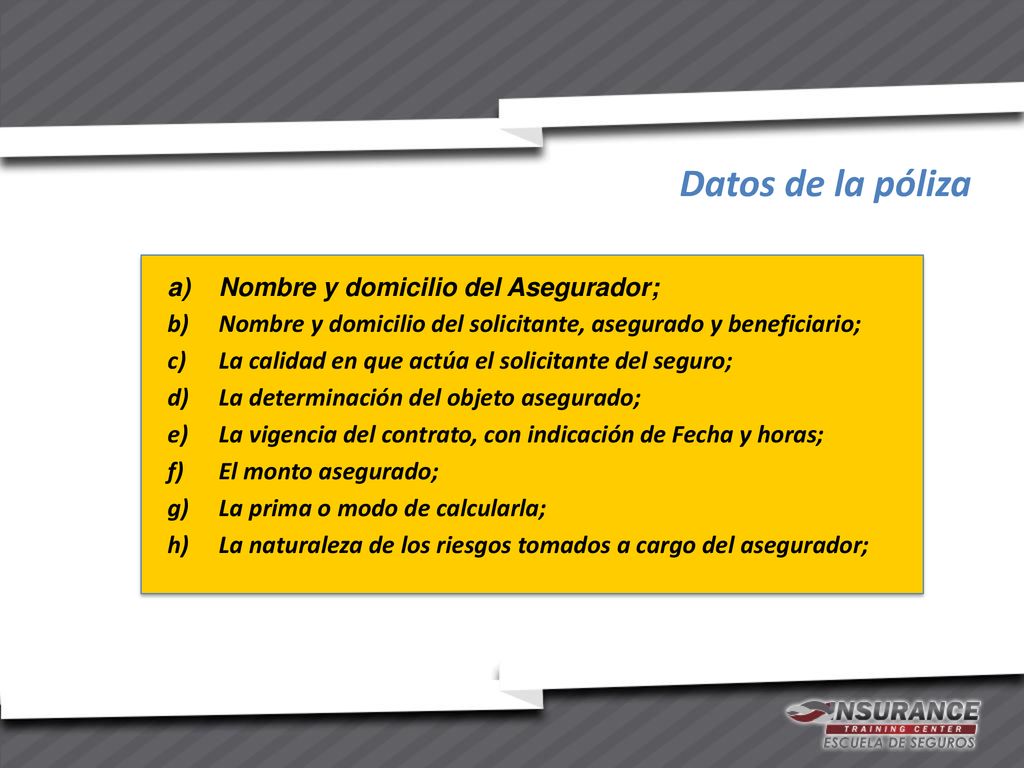 Datos de la póliza Nombre y domicilio del Asegurador;