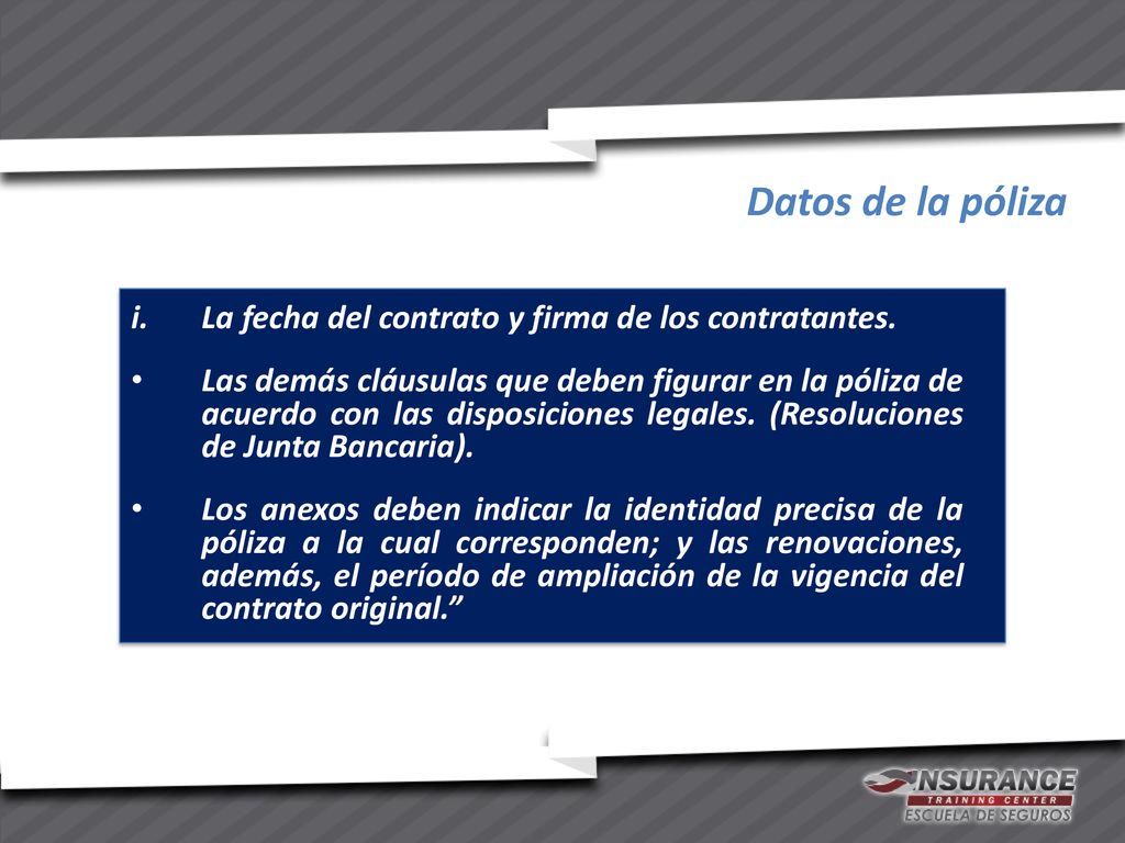 Datos de la póliza La fecha del contrato y firma de los contratantes.