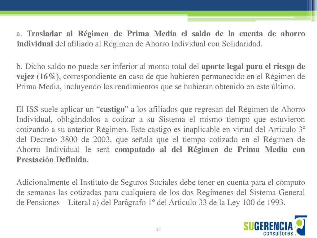 a. Trasladar al Régimen de Prima Media el saldo de la cuenta de ahorro individual del afiliado al Régimen de Ahorro Individual con Solidaridad.