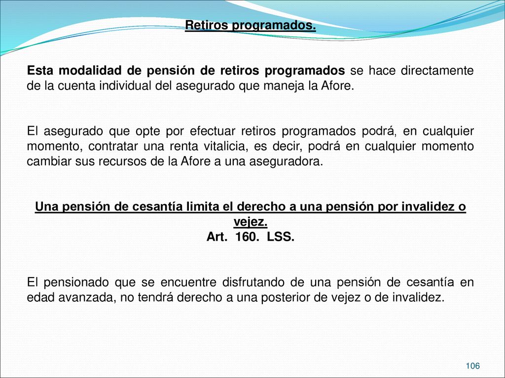 Retiros programados. Esta modalidad de pensión de retiros programados se hace directamente de la cuenta individual del asegurado que maneja la Afore.