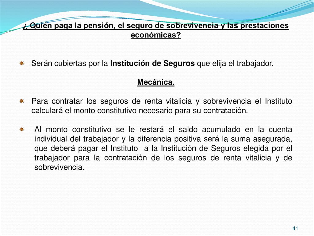 ¿ Quién paga la pensión, el seguro de sobrevivencia y las prestaciones económicas
