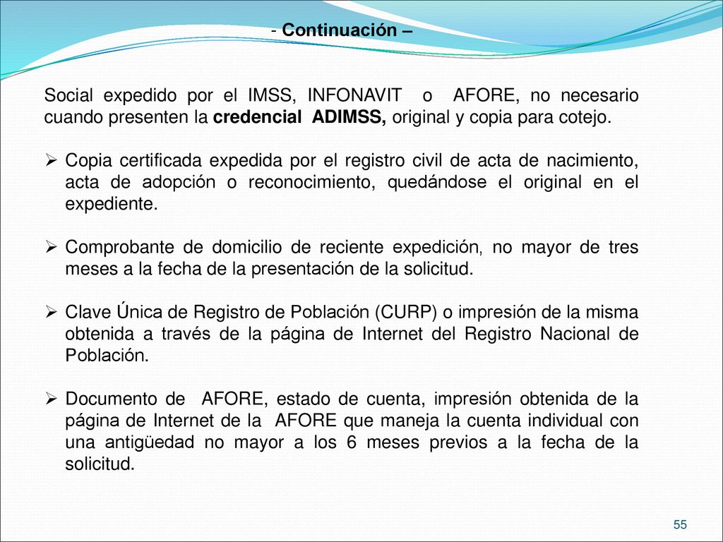 Continuación – Social expedido por el IMSS, INFONAVIT o AFORE, no necesario cuando presenten la credencial ADIMSS, original y copia para cotejo.