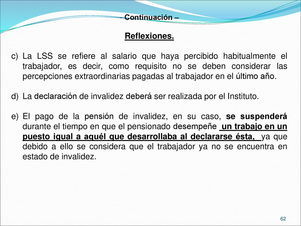 La declaración de invalidez deberá ser realizada por el Instituto.