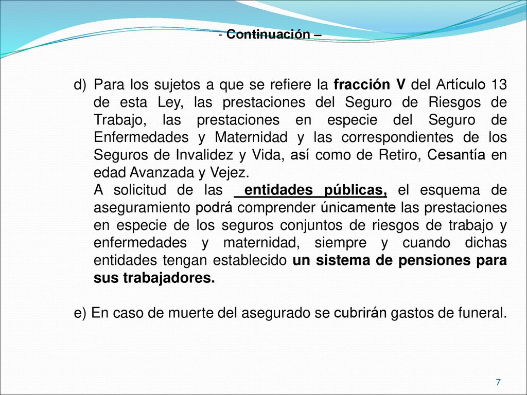 e) En caso de muerte del asegurado se cubrirán gastos de funeral.