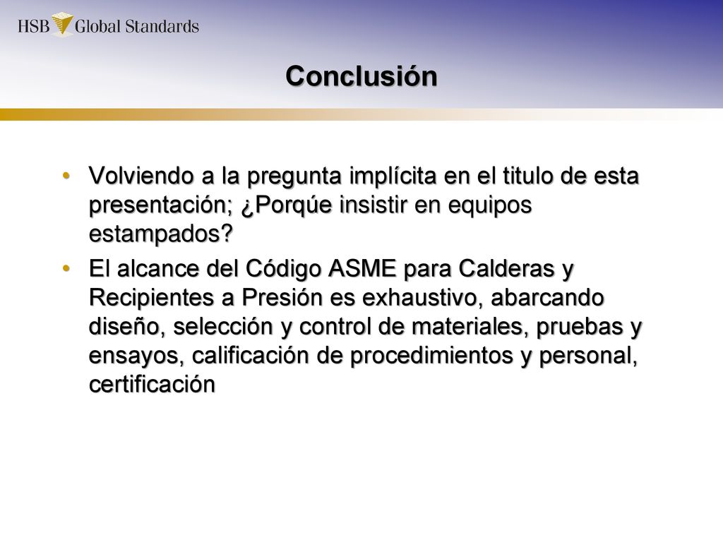 Conclusión Volviendo a la pregunta implícita en el titulo de esta presentación; ¿Porqúe insistir en equipos estampados