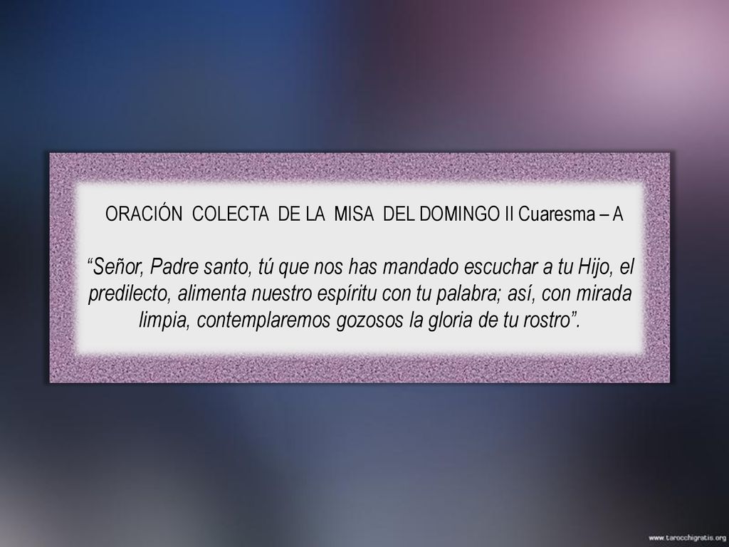 ORACIÓN COLECTA DE LA MISA DEL DOMINGO II Cuaresma – A