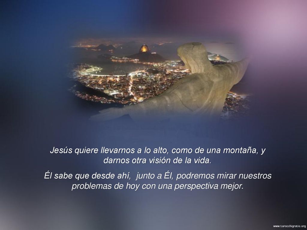 Jesús quiere llevarnos a lo alto, como de una montaña, y darnos otra visión de la vida.