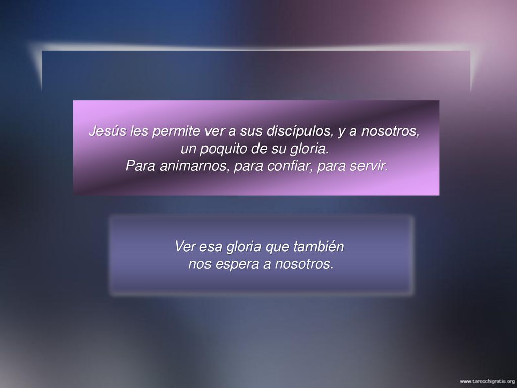 Jesús les permite ver a sus discípulos, y a nosotros,