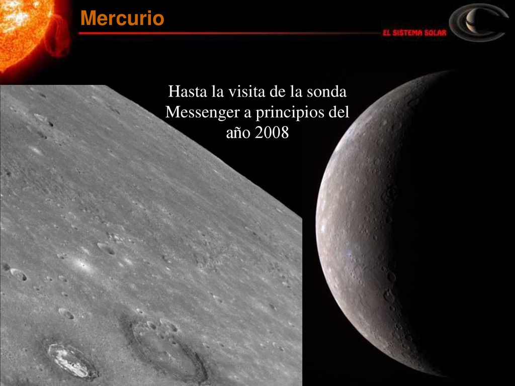 Hasta la visita de la sonda Messenger a principios del año 2008