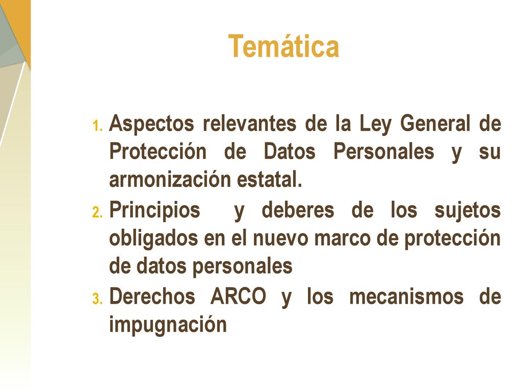 Temática Aspectos relevantes de la Ley General de Protección de Datos Personales y su armonización estatal.