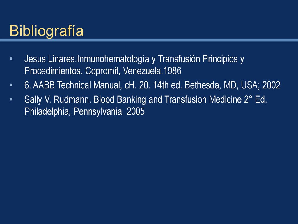 Bibliografía Jesus Linares.Inmunohematología y Transfusión Principios y Procedimientos. Copromit, Venezuela