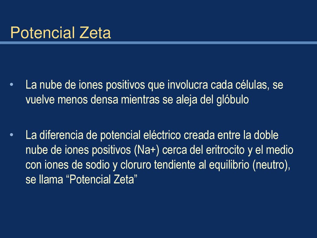 Potencial Zeta La nube de iones positivos que involucra cada células, se vuelve menos densa mientras se aleja del glóbulo.