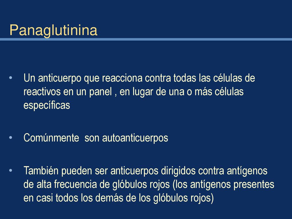 Panaglutinina Un anticuerpo que reacciona contra todas las células de reactivos en un panel , en lugar de una o más células específicas.