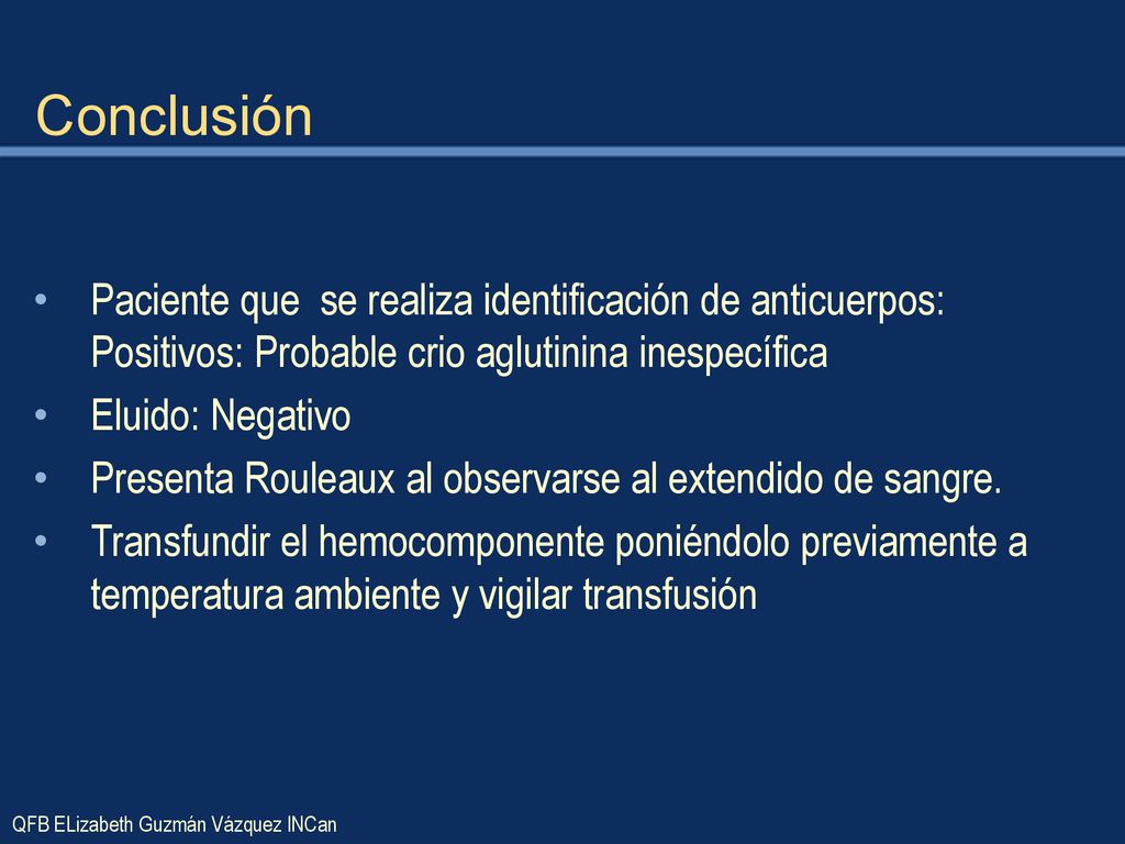 Conclusión Paciente que se realiza identificación de anticuerpos: Positivos: Probable crio aglutinina inespecífica.