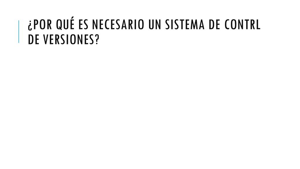 ¿Por qué es necesario un sistema de contrl de versiones