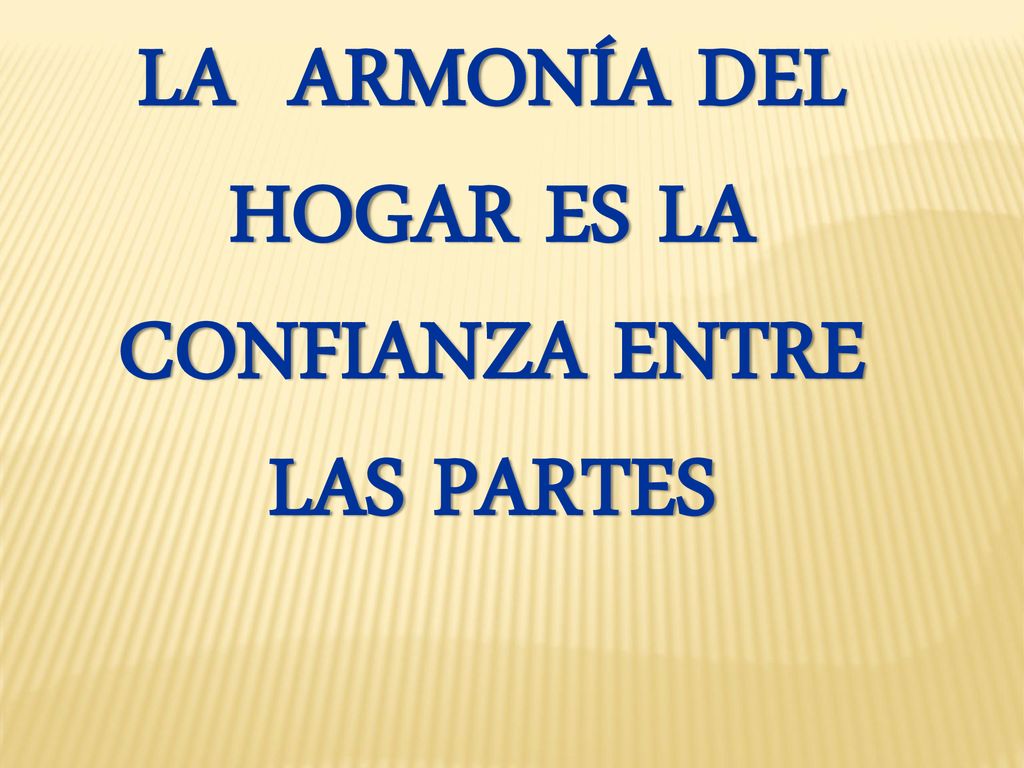 LA ARMONÍA DEL HOGAR ES LA CONFIANZA ENTRE LAS PARTES