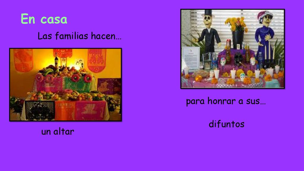 En casa Las familias hacen… para honrar a sus… difuntos un altar