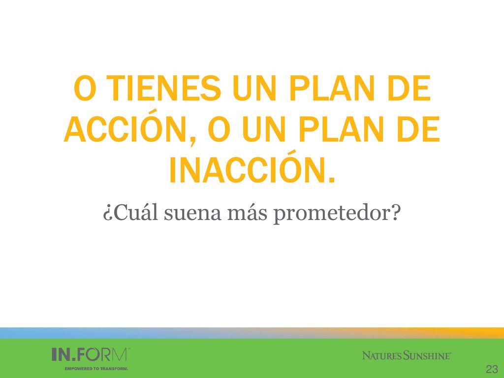O TIENES UN PLAN DE ACCIÓN, O UN PLAN DE INACCIÓN.