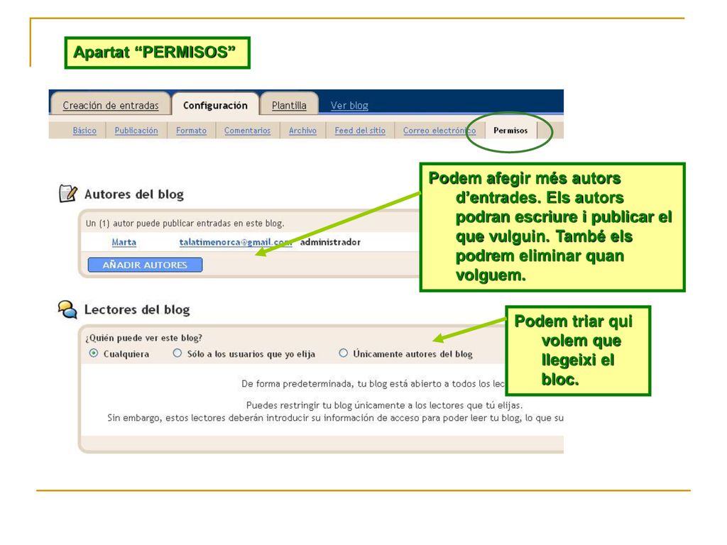 Apartat PERMISOS Podem afegir més autors d’entrades. Els autors podran escriure i publicar el que vulguin. També els podrem eliminar quan volguem.