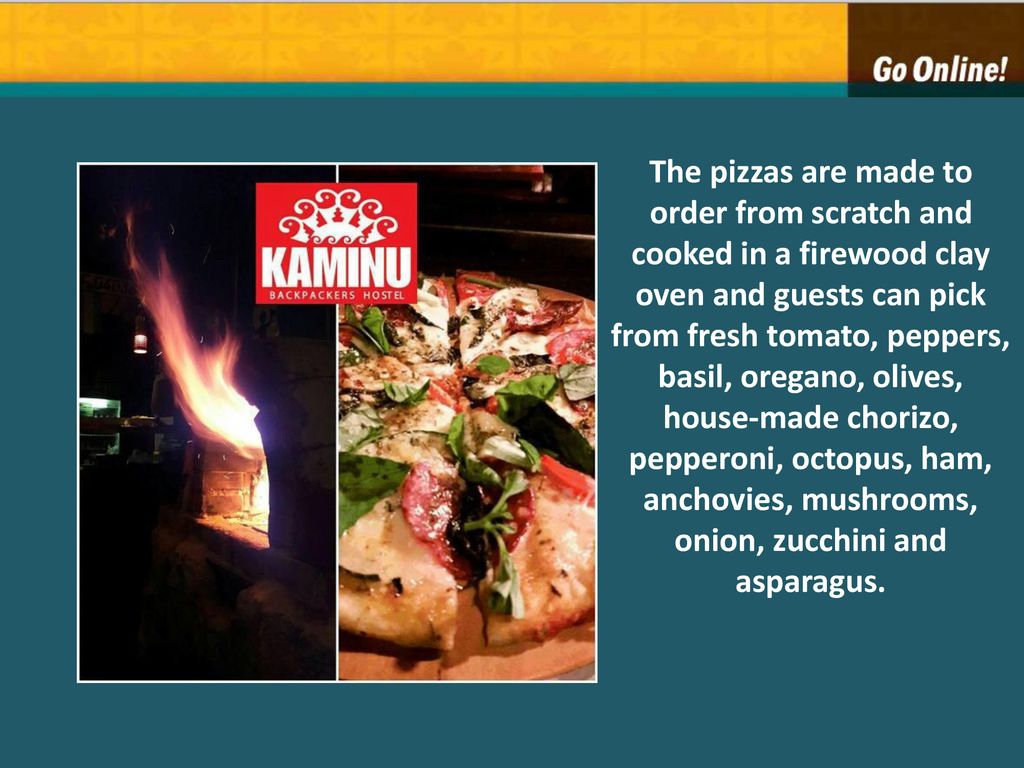 The pizzas are made to order from scratch and cooked in a firewood clay oven and guests can pick from fresh tomato, peppers, basil, oregano, olives, house-made chorizo, pepperoni, octopus, ham, anchovies, mushrooms, onion, zucchini and asparagus.