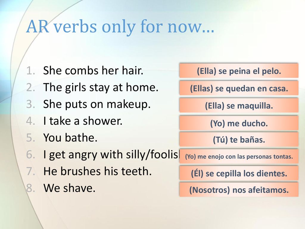 AR verbs only for now… She combs her hair. (peinarse)