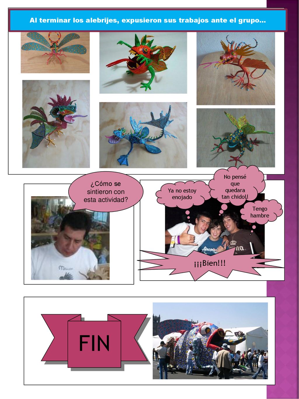 Al terminar los alebrijes, expusieron sus trabajos ante el grupo…