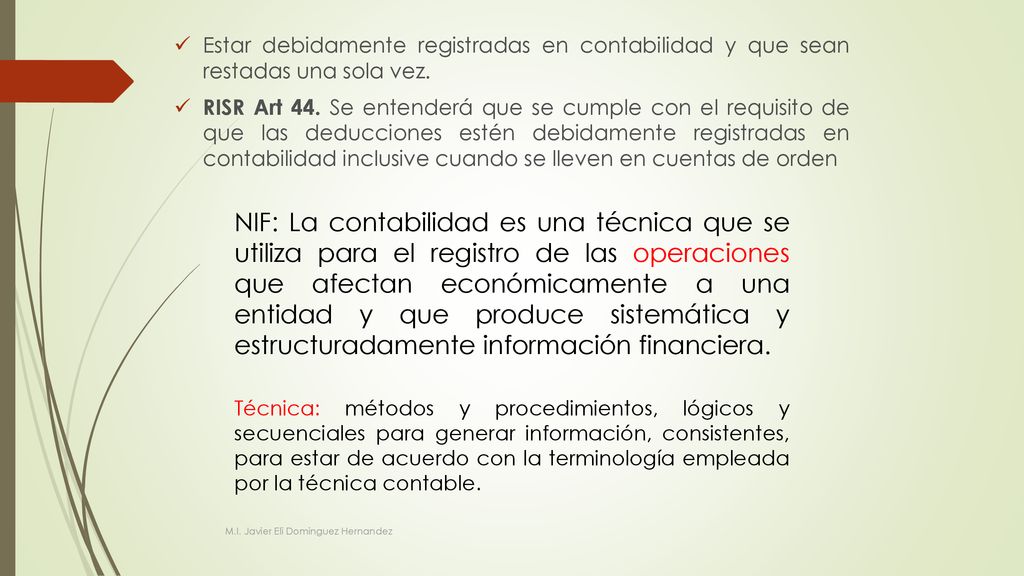 Estar debidamente registradas en contabilidad y que sean restadas una sola vez.
