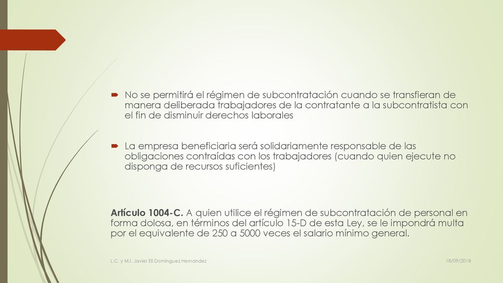 No se permitirá el régimen de subcontratación cuando se transfieran de manera deliberada trabajadores de la contratante a la subcontratista con el fin de disminuir derechos laborales