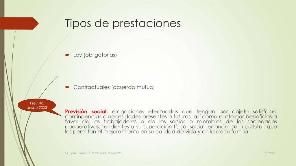 Tipos de prestaciones Ley (obligatorias) Contractuales (acuerdo mutuo)