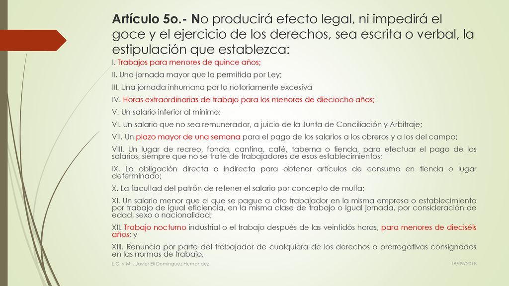 Artículo 5o.- No producirá efecto legal, ni impedirá el goce y el ejercicio de los derechos, sea escrita o verbal, la estipulación que establezca: