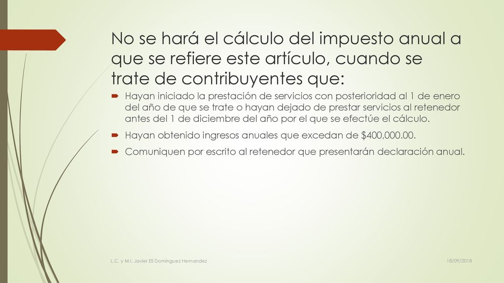 No se hará el cálculo del impuesto anual a que se refiere este artículo, cuando se trate de contribuyentes que: