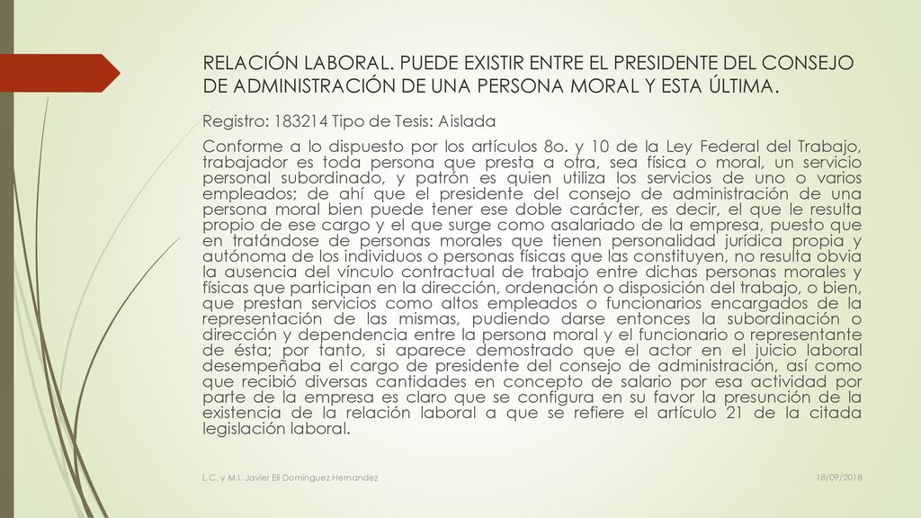 RELACIÓN LABORAL. PUEDE EXISTIR ENTRE EL PRESIDENTE DEL CONSEJO DE ADMINISTRACIÓN DE UNA PERSONA MORAL Y ESTA ÚLTIMA.
