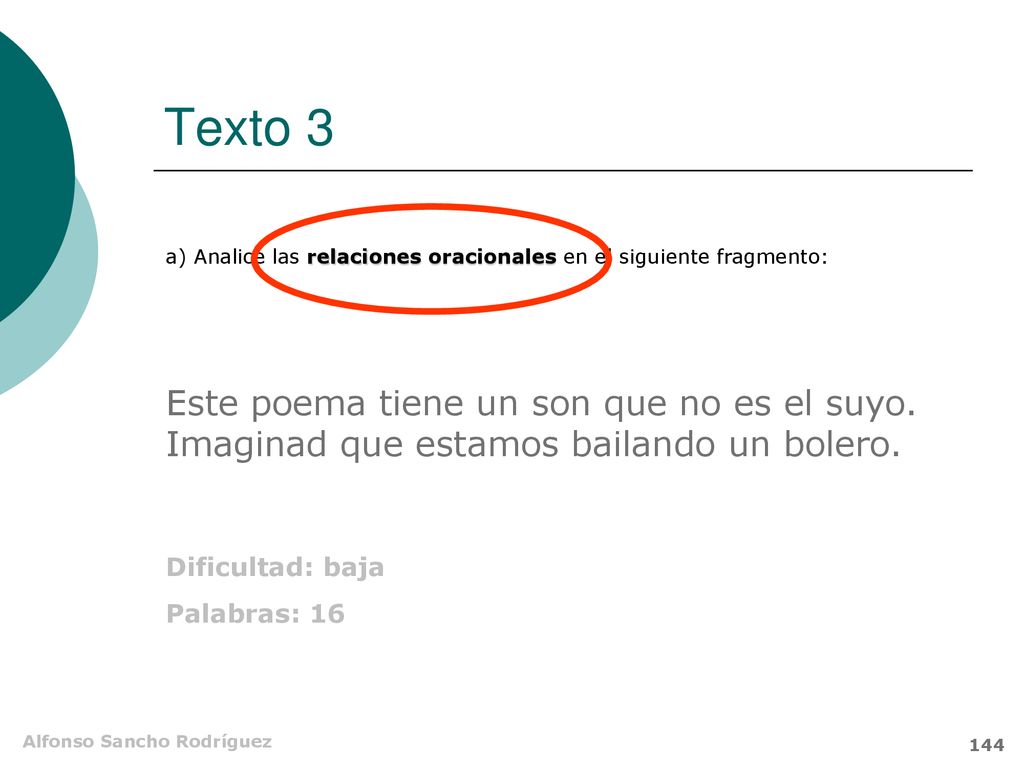Texto 3 a) Analice las relaciones oracionales en el siguiente fragmento: