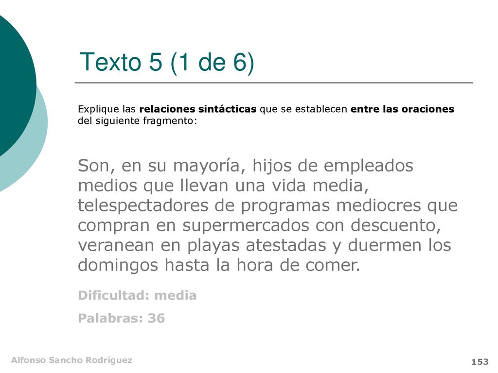 Texto 5 (1 de 6) Explique las relaciones sintácticas que se establecen entre las oraciones del siguiente fragmento: