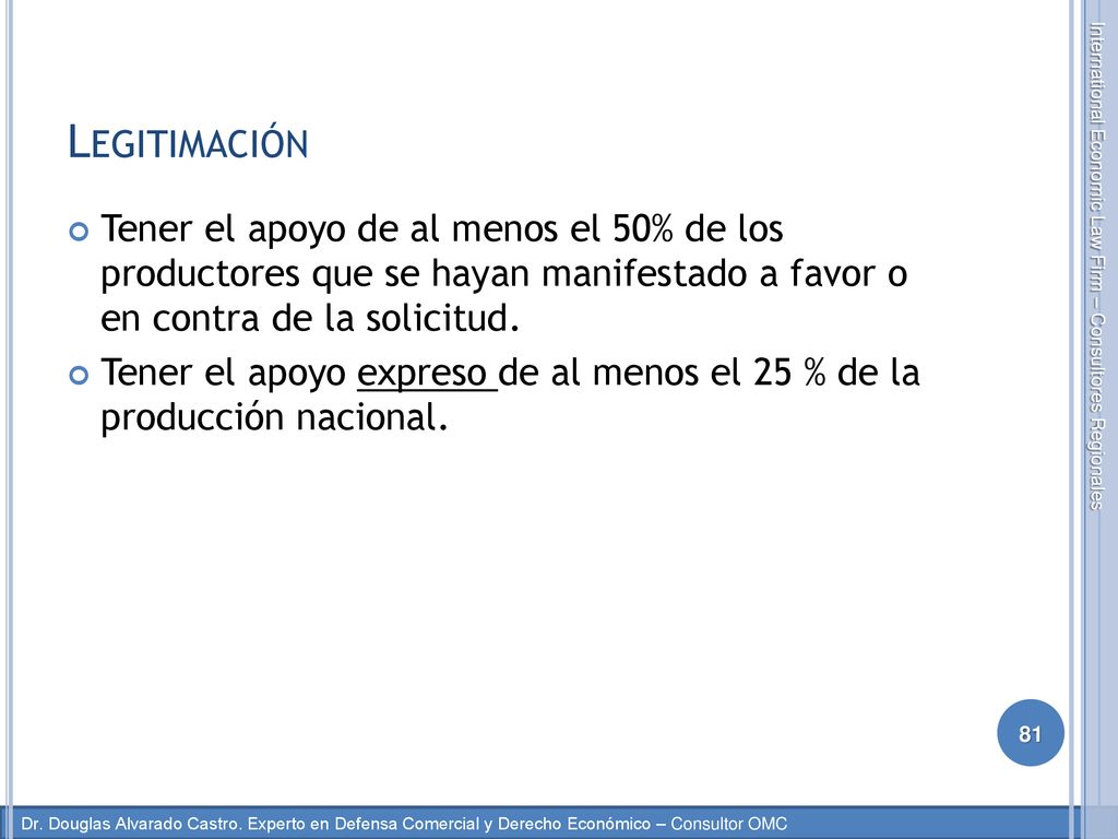 Legitimación Tener el apoyo de al menos el 50% de los productores que se hayan manifestado a favor o en contra de la solicitud.