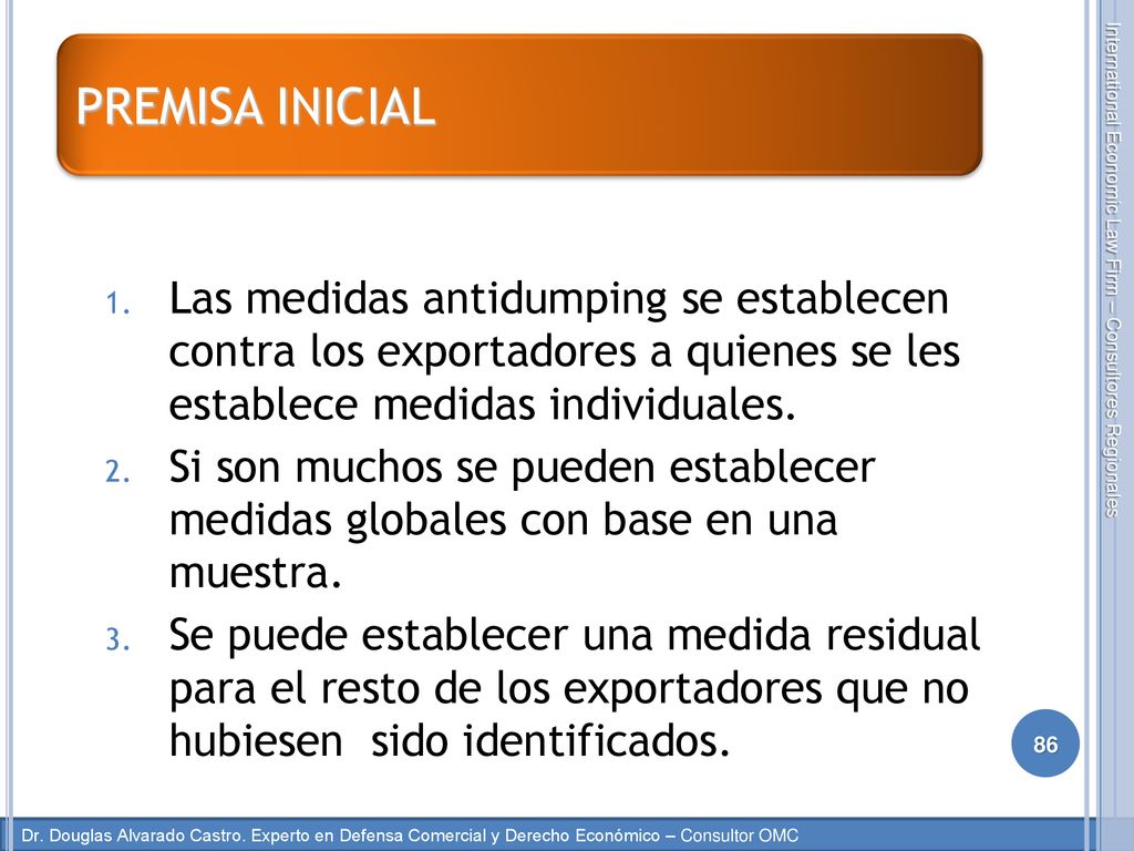 PREMISA INICIAL Las medidas antidumping se establecen contra los exportadores a quienes se les establece medidas individuales.